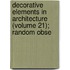 Decorative Elements in Architecture (Volume 21); Random Obse