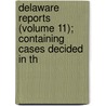 Delaware Reports (Volume 11); Containing Cases Decided in th door David Thomas Marvel