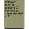 Delaware Reports (Volume 27); Containing Cases Decided in th door David Thomas Marvel