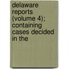 Delaware Reports (Volume 4); Containing Cases Decided in the door David Thomas Marvel