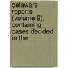 Delaware Reports (Volume 9); Containing Cases Decided in the door David Thomas Marvel