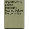 Department of Justice Oversight; Hearing Before the Committe door United States. Judiciary