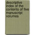 Descriptive Index of the Contents of Five Manuscript Volumes