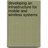 Developing An Infrastructure For Mobile And Wireless Systems door Radyadour Kh Zeytounian