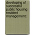 Developing of Successful Public Housing Resident Management;