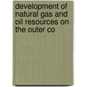 Development of Natural Gas and Oil Resources on the Outer Co door States Congress House United States Congress House