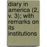 Diary In America (2, V. 3); With Remarks On Its Institutions door Frederick Marryat
