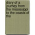 Diary of a Journey from the Mississippi to the Coasts of the
