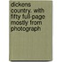 Dickens Country. with Fifty Full-Page Mostly from Photograph