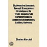Dictionnaire Amusant; Recueil D'Anecdotes Drolatiques, de Tr by Charles Marchal