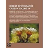 Digest of Insurance Cases (Volume 14); Embracing the Decisio by John Allen Finch