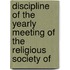 Discipline of the Yearly Meeting of the Religious Society of