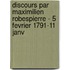 Discours Par Maximilien Robespierre - 5 Fevrier 1791-11 Janv