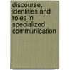 Discourse, Identities and Roles in Specialized Communication door Onbekend