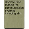 Discrete-Time Models For Communication Systems Including Atm by Herwig Bruneel