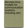 Discrete-Time Models For Communication Systems Including Atm door Herwig Bruneel