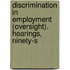 Discrimination in Employment (Oversight). Hearings, Ninety-S
