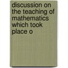Discussion on the Teaching of Mathematics Which Took Place o door John Perry