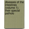 Diseases of the Intestines (Volume 1); Their Special Patholo by John Conrad Hemmeter