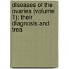 Diseases of the Ovaries (Volume 1); Their Diagnosis and Trea door Spencer Wells