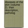 Diseases of the Skin (Volume 2); Their Description, Patholog door Henry Radcliffe Crocker