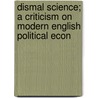 Dismal Science; A Criticism on Modern English Political Econ by William Dillon