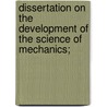 Dissertation on the Development of the Science of Mechanics; by David Heydorn Ray