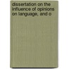 Dissertation on the Influence of Opinions on Language, and o by Johann David Michaelis