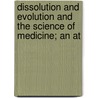 Dissolution and Evolution and the Science of Medicine; An At door Charles Pitfield Mitchell