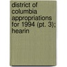District Of Columbia Appropriations For 1994 (pt. 3); Hearin by United States. appropriations.