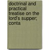 Doctrinal and Practical Treatise on the Lord's Supper; Conta door James Grierson