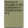 Doctrine of Causality in the Questiones in Metaphysicam of P door William Berchman Dunphy