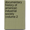 Documentary History of American Industrial Society (Volume 2 door John Rogers Commons