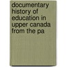 Documentary History of Education in Upper Canada from the Pa door J. George Hodgins