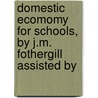 Domestic Ecomomy for Schools, by J.M. Fothergill Assisted by by John Milner Fothergill