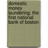 Domestic Money Laundering; The First National Bank of Boston