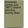 Downtown Zoning (July 1987); Interim Planning Overlay Distri door Boston Redevelopment Authority