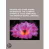 Dramas and Other Poems (Volume 1); Artaxerxes. the Olympiad. by Pietro Metastasio