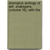 Dramatick Writings of Will. Shakspere, (Volume 15); With the door Shakespeare William Shakespeare