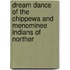 Dream Dance of the Chippewa and Menominee Indians of Norther