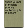 Dublin Journal Of Medical Science Vol.lxxviii. July To Decem door General Books