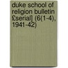 Duke School of Religion Bulletin £Serial] (6(1-4), 1941-42) door Duke School of Religion
