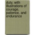 Duty, With Illustrations Of Courage, Patience, And Endurance