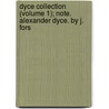 Dyce Collection (Volume 1); Note. Alexander Dyce. by J. Fors by South Kensington Museum Collection
