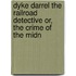 Dyke Darrel the Railroad Detective Or, the Crime of the Midn