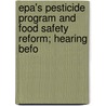 Epa's Pesticide Program And Food Safety Reform; Hearing Befo door United States. Congr