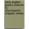 Early English Poetry (Volume 2); Churchyard's Chippes; Whets by John Payne Collier