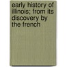 Early History of Illinois; From Its Discovery by the French by Sidney Breese