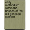Early Methodism Within the Bounds of the Old Genesee Confere door George Peck
