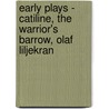 Early Plays - Catiline, the Warrior's Barrow, Olaf Liljekran door Henrik Johan Ibsen